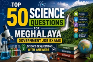 Science Questions and Answers for Meghalaya Competitive Exams